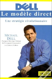 Dell, Le Modèle Direct ; Une Stratégie Révolutionnaire