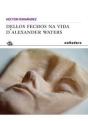 Dellos Fechos Na Vida Dæalexander Waters - Preview