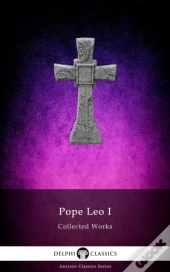 Delphi Collected Works Of Pope Leo I Illustrated