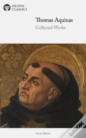 Delphi Collected Works Of Thomas Aquinas (Illustrated)