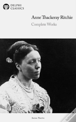 Capa do artigo Delphi Complete Works Of Anne Thackeray Ritchie (Illustrated)