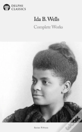 Delphi Complete Works Of Ida B. Wells Illustrated