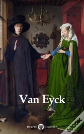 Delphi Complete Works Of Jan Van Eyck (Illustrated)