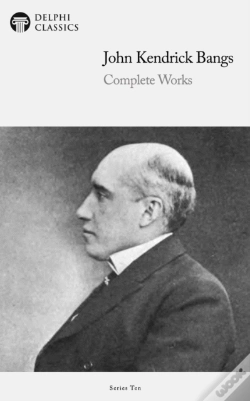 Capa do artigo Delphi Complete Works Of John Kendrick Bangs (Illustrated)