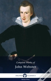 Capa do artigo Delphi Complete Works Of John Webster (Illustrated)
