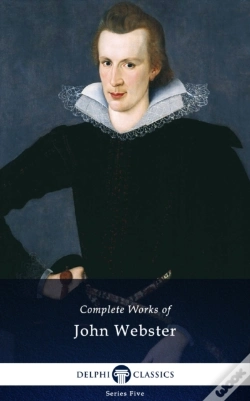 Capa do artigo Delphi Complete Works Of John Webster (Illustrated)