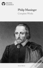 Delphi Complete Works Of Philip Massinger