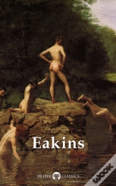 Delphi Complete Works Of Thomas Eakins Illustrated