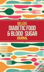 Deluxe Diabetic Food & Blood Sugar Journal