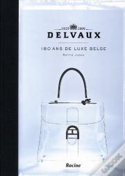 Delvaux. 180 Ans De Luxe Belge