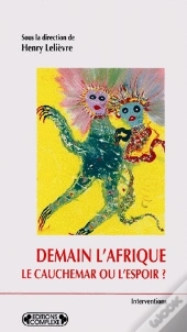 Demain L'Afrique ; Le Cauchemar Ou L'Espoir ?
