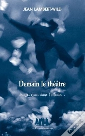 Demain Le Théâtre ; Songes Épars Dans L'Attente...
