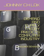 Demand And Supply Theory Predicts Computer Industry