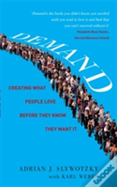 Demand: Creating What People Love Before They Know They Want It