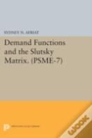 Demand Functions And The Slutsky Matrix. (Psme-7), Volume 7