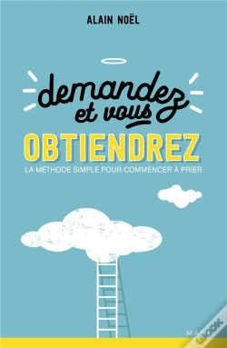 Capa do artigo Demandez Et Vous Obtiendrez ; La Méthode Simple Pour Commencer À Prier