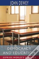 Democracy And Education (Esprios Classics)