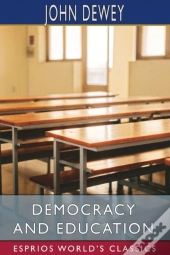 Democracy And Education (Esprios Classics)