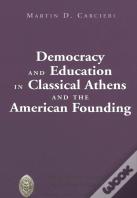 Democracy And Education In Classical Athens And The American Founding