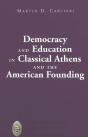 Democracy And Education In Classical Athens And The American Founding - Preview