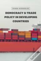 Democracy And Trade Policy In Developing Countries