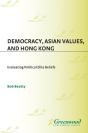 Democracy, Asian Values, And Hong Kong - Preview