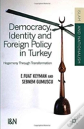 Democracy, Identity And Foreign Policy In Turkey