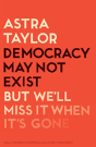 Democracy May Not Exist, But We'Ll Miss It When It'S Gone - Preview