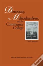 Democracy, Multiculturalism, And The Community College