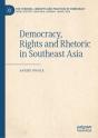 Democracy, Rights And Rhetoric In Southeast Asia - Preview