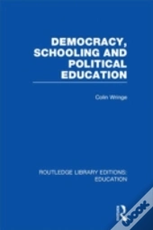 Democracy, Schooling And Political Education (Rle Edu K)
