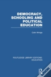 Democracy, Schooling And Political Education (Rle Edu K)