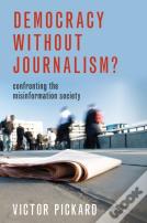 Democracy Without Journalism?
