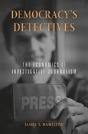 Democracyâ€™S Detectives - Preview