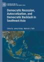 Democratic Recession, Autocratization, And Democratic Backlash In Southeast Asia - Preview