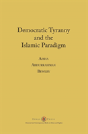 Democratic Tyranny And The Islamic Paradigm - Preview