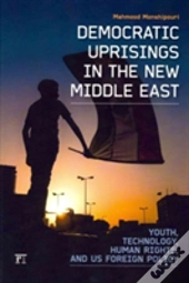 Democratic Uprisings In The New Middle East