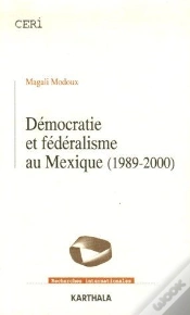 Capa do artigo Démocratie Et Fédéralisme Au Mexique (1989-2000)