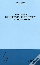 Démocratie Et Mutations Culturelles En Afrique Noire