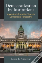 Democratization By Institutions