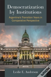 Democratization By Institutions