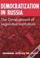 Democratization In Russia: The Development Of Legislative Institutions
