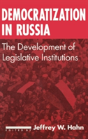 Democratization In Russia: The Development Of Legislative Institutions - Preview