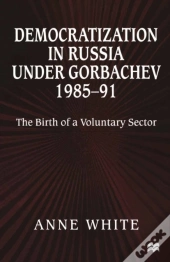 Democratization In Russia Under Gorbachev, 1985-91