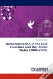 Democratization In The Gulf Countries And The United States (2000-2008)