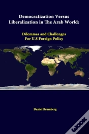 Capa do artigo Democratization Versus Liberalization In The Arab World: Dilemmas And Challenges For U.S Foreign Policy