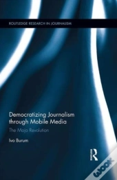 Democratizing Journalism Through Mobile Media