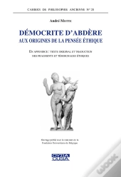 Democrite D'Abdere - Aux Origines De La Pensee Ethique