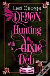 Demon Hunting With A Dixie Deb