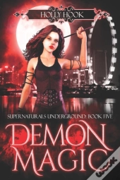 Demon Magic (Supernaturals Underground, Book Five)